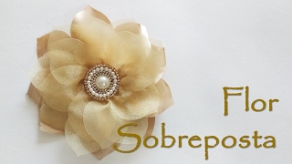 Tutorial Flor Sobreposta de Cetim e Organza