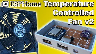 ESPHome Temperature Controlled Fan v2 - The Deluxe Edition!