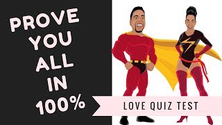 Love Quiz Test - PROVE You All in 100%