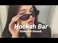 Hookah bar slowed n reverb