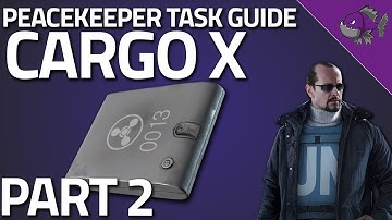 Cargo X Part 2 - Peacekeeper Task Guide - Escape From Tarkov