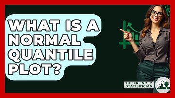 What Is A Normal Quantile Plot? - The Friendly Statistician