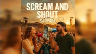 Scream and Shout - DJ Spaqz