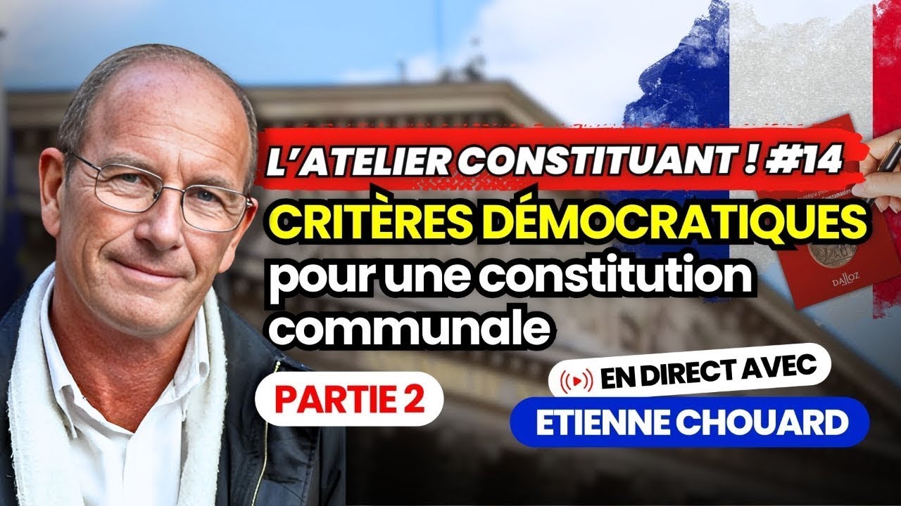 Etienne Chouard - l'Atelier Constituant #14: Critères démocratiques pour une constitution communale