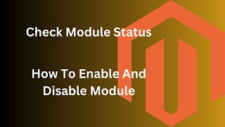 How To Enable And Disable Module