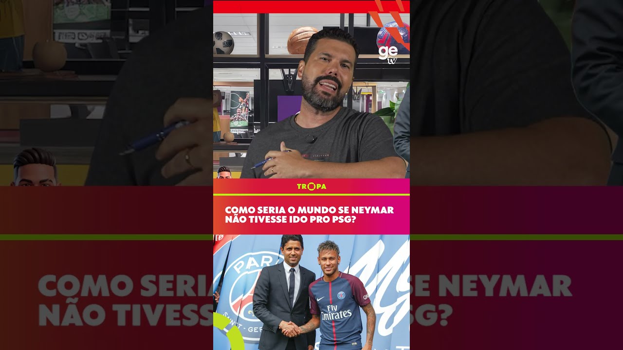 NEYMAR NO PSG MUDOU O RUMO DO FUTEBOL! | Polêmicas Forçadas | Tropa ge tv