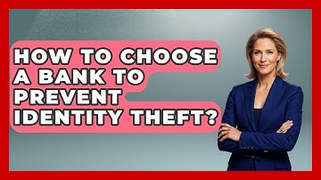 How To Choose A Bank To Prevent Identity Theft? | Real Life Curriculum News