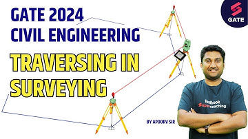 Surveying in Traversing | GATE CIvil 2024 | traversing method of surveying | By Apoorv Sir