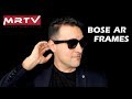 Bose ar frames  the coolest audio ar glasses you can get for 199  mrtv handson review