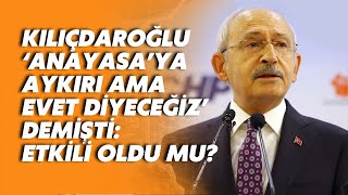 Kılıçdaroğlu'nun 'Anayasa'ya aykırı ama evet diyeceğiz' tutumu Kobani Davası'nda etkili oldu mu?