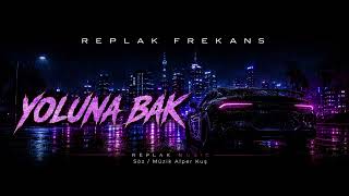 Yoluna Bak - Replak Frekans [Melodik Hip - Hop/R&B Rap] Ürkçerap2026 Şarkıları