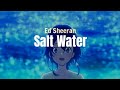 Ed Sheeran - Salt Water (Lyrics Terjemahan)