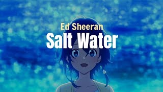 Ed Sheeran - Salt Water (Lyrics Terjemahan)
