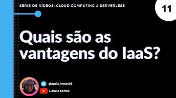 Cloud Computing & Serverless Módulo 01 - Quais são as vantagens do IaaS? | Video 11