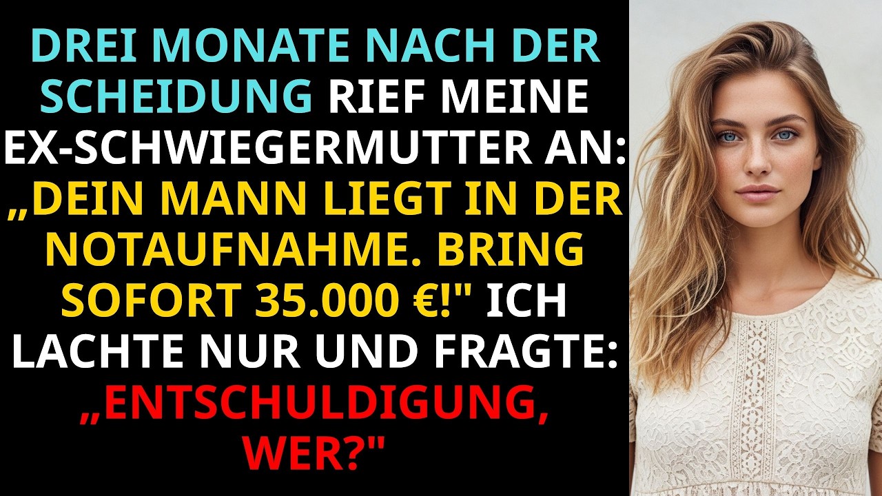Drei Monate nach meiner Scheidung rief meine Exschwiegermutter mich an und befahl: „Bring sofort 35.000 Euro ins Krankenhaus, sonst stirbt dein Mann!" Ich lachte nur. Diese Frau hatte mich in...