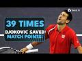 39 Times Novak Djokovic Saved MATCH POINT On The ATP Tour! 🥶