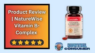 NatureWise Vitamin B Complex Review — Energy & Mental Clarity Support