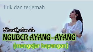 Nguber ayang - ayang (mengejar bayangan) Denik Armila, lirik dan terjemah bahasa Indonesia