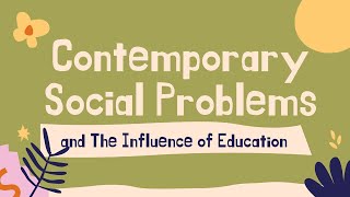 CONTEMPORARY SOCIAL PROBLEMS  AND THE INFLUENCE OF EDUCATION - PPT Presentation