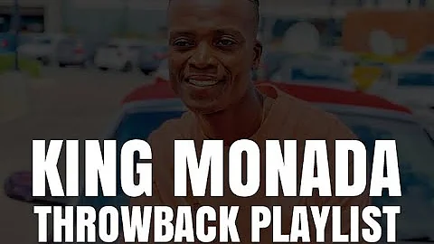 King Monada Throwback Playlist