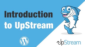 Introduction to the UpStream Plugin for WordPress