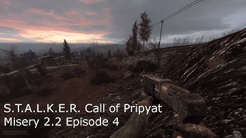 STALKER CoP Misery 2.2 Episode 4