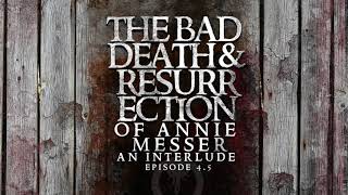 Episode 4 5   The Bad Death and Resurrection of Annie Messer