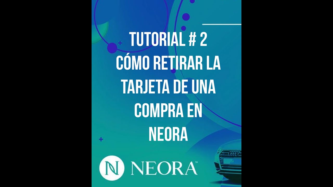 Cómo retirar la tarjeta en Neora