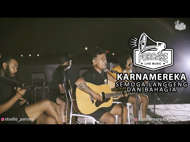 KARNAMEREKA - SEMOGA LANGGENG DAN BAHAGIA (PORCASE LIVE MUSIC) class=