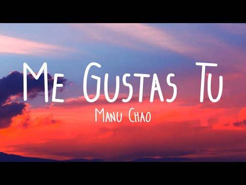 Manu Chao - Me Gustas Tu (Letra/Lyrics)