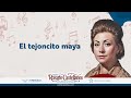 Rosario Castellanos — El tejoncito maya (canción)