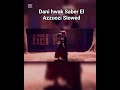 Dani Hwak Saber El Azzuozi Slowed Video Dani Hwak Saber El Azzuozi Slowed Video
