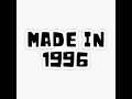 Made in 1996 part i