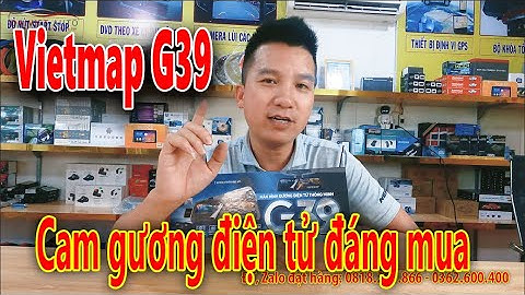 Đánh giá Vietmap G39 | Cam gương điện tử có cảnh báo đáng mua