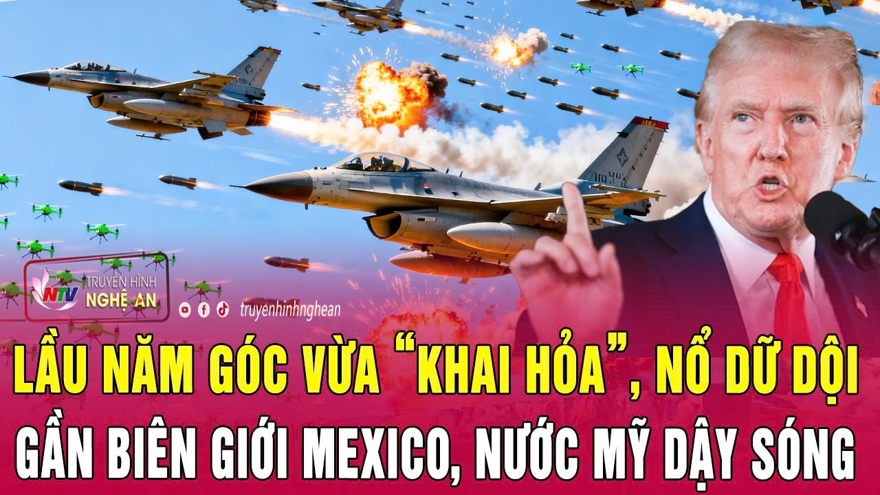 Nóng: Lầu Năm Góc vừa “khai hỏa”, nổ dữ dội  gần biên giới Mexico, nước Mỹ dậy sóng