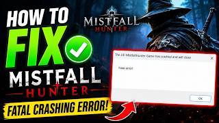 Mistfall Hunter Fatal Error [FIXED] | The Game Has Crashed and Will Close