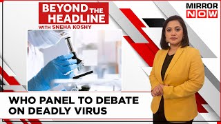 What Is Disease X? WHO Panel To Debate On Deadly Virus | Sneha Koshy | Beyond The Headline