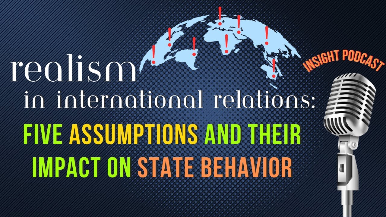 Realism: Five Assumptions and Their Impact on State Behavior | PC ...