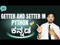 Getter and Setter in Python in Kannada | OOPS in Kannada | Python Programming Kannada Tutorial