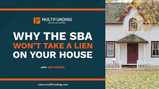 Why The SBA Won't Take A Lien On Your House