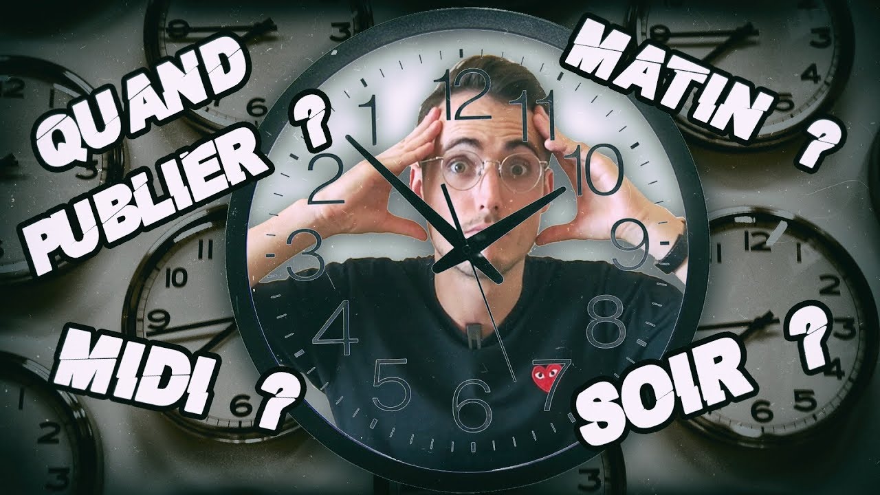 Quel est le meilleur moment pour publier une vidéo sur Youtube ?