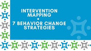 Intervention Mapping - 7 Behavior Change Strategies
