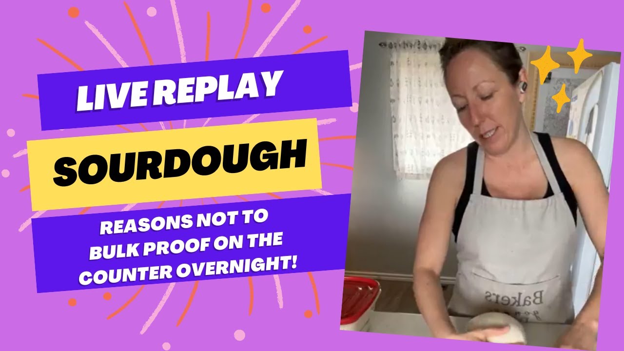 Why NOT to Bulk Proof Sourdough on the Counter Overnight