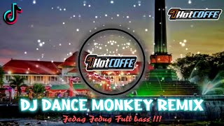 DJ DANCE MONKEY VIRAL TIKTOK REMIX TERBARU 2023 JEDAG JEDUG FULL BASS !