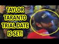 Taylor taranto trial date set