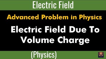 Electric Field Due To Volume Charge I Advanced Problem in Physics I JEE Advanced I Irodov 3.188