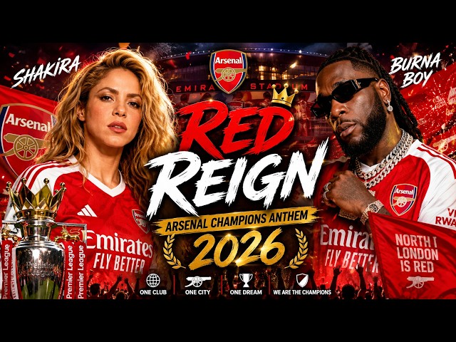Shakira & Burna Boy – RED REIGN 🔥⚽ | Arsenal Champions Anthem 2026 (Official Music Video)