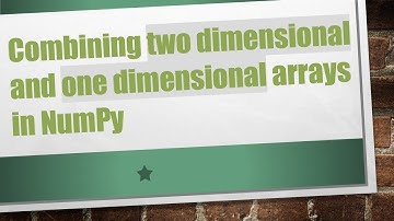 Combining two dimensional and one dimensional arrays in NumPy