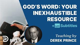 God's Word Your Inexhaustible Resource  Part 1 | Derek Prince