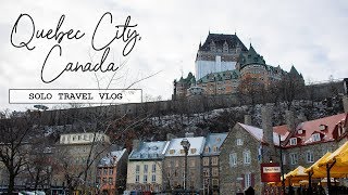 Winter in Québec City, Canada! What to See and Do! | SOLO TRAVEL VLOG (2019) [CC]